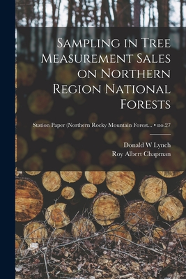 Sampling in Tree Measurement Sales on Northern Region National Forests; no.27 - Lynch, Donald W, and Chapman, Roy Albert 1902-