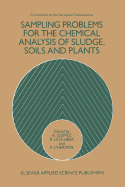 Sampling Problems for the Chemical Analysis of Sludge, Soils and Plants - Gomez, A (Editor)