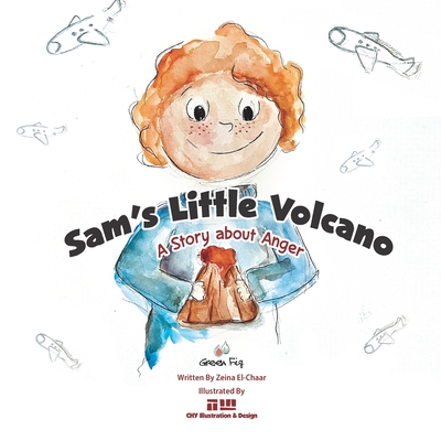 Sam's Little Volcano: A Story about Anger - Illustration & Design, Chy (Illustrator), and El-Chaar, Zeina