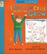 Sam's Science: I Know How My Cells Make Me Grow