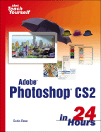 Sams Teach Yourself Adobe Photoshop Cs2 in 24 Hours