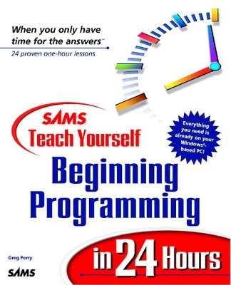 Sams Teach Yourself Beginning Programming in 24 Hours - Perry, Greg