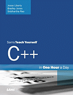 Sams Teach Yourself C++ in One Hour a Day - Liberty, Jesse, and Rao, Siddhartha, and Jones, Bradley