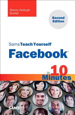 Sams Teach Yourself Facebook in 10 Minutes - Gunter, Sherry Kinkoph