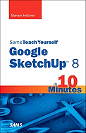 Sams Teach Yourself Google Sketchup 8 in 10 Minutes