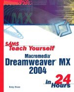 Sams Teach Yourself Macromedia Dreamweaver MX 2004 in 24 Hours - Bruce, Betsy