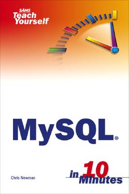 Sams Teach Yourself MySQL in 10 Minutes - Newman, Chris