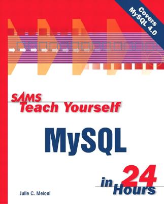 Sams Teach Yourself MySQL in 24 Hours - Meloni, Julie C