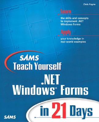 Sams Teach Yourself .NET Windows Forms in 21 Days - Payne, Chris