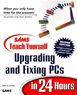 Sams Teach Yourself Upgrading and Fixing PCs in 24 Hours, Second Edition