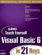 Sams Teach Yourself Visual Basic 6 in 21 Days Professional Reference Edition - Perry, Greg
