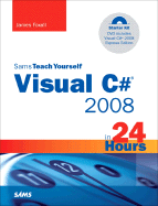 Sams Teach Yourself Visual C# 2008 in 24 Hours: Complete Starter Kit - Foxall, James