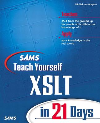 Sams Teach Yourself XSLT in 21 Days - Van Otegem, Michiel
