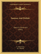 Samson and Delilah: Opera in Three Acts (1895)