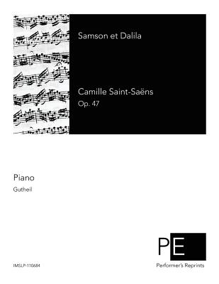 Samson et Dalila - Saint-Saens, Camille