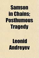 Samson in Chains; Posthumous Tragedy