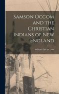 Samson Occom and the Christian Indians of New England
