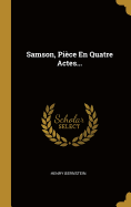 Samson, Pice En Quatre Actes...