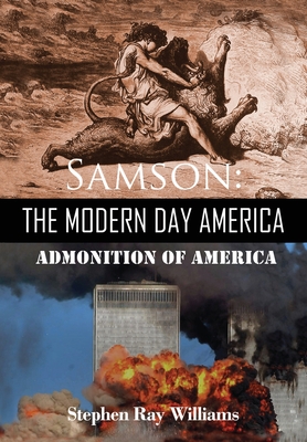 Samson: The Modern Day America - Williams, Stephen Ray