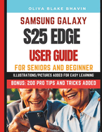 Samsung Galaxy S25 Edge User Guide: Complete & Easy to Follow Large Print Instructions with Pictures to Master Your Phone in NO-TIME