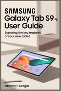 Samsung Galaxy Tab S9 Fe User Guide: Exploring the Key Features of Your New Tablet