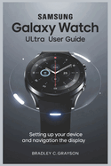 Samsung Galaxy Watch Ultra User Guide: Setting Up Your Device and Navigating the Display