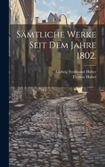 Samtliche Werke Seit Dem Jahre 1802.