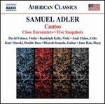Samuel Adler: Cantos; Close Encounters; Five Snapshots