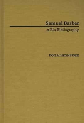 Samuel Barber: A Bio-Bibliography - Hennessee, Don A