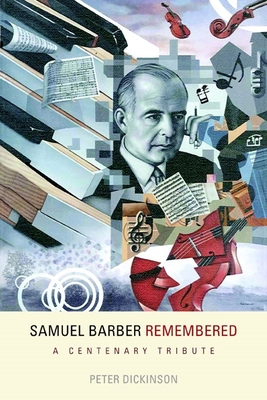 Samuel Barber Remembered: A Centenary Tribute - Dickinson, Peter