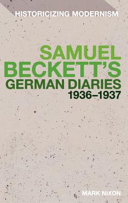 Samuel Beckett's German Diaries 1936-1937 - Nixon, Mark, Dr.