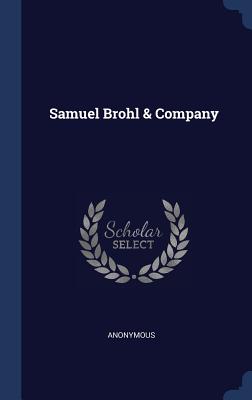 Samuel Brohl & Company - Anonymous
