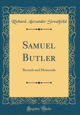 Samuel Butler: Records and Memorials (Classic Reprint) - Streatfeild, Richard Alexander