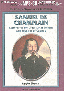 Samuel de Champlain: Explorer of the Great Lakes Region and Founder of Quebec