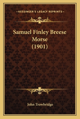 Samuel Finley Breese Morse (1901) - Trowbridge, John