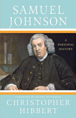 Samuel Johnson: A Personal History: A Personal History - Hibbert, Christopher, and Hitchings, Henry (Foreword by)
