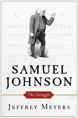 Samuel Johnson: The Struggle - Meyers, Jeffrey