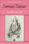 Samuel Palmer: Life and Art
