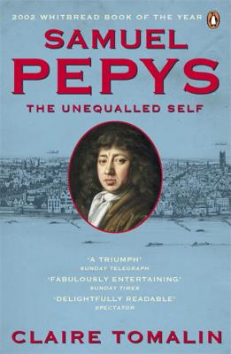 Samuel Pepys: The Unequalled Self - Tomalin, Claire