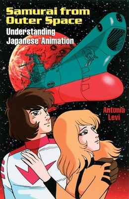 Samurai from Outer Space: Understanding Japanese Animation - Levi, Antonia