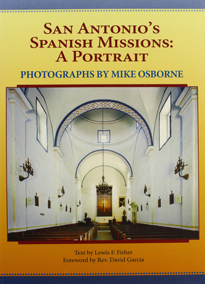 San Antonio's Spanish Missions: A Portrait - Fisher, Lewis F