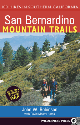 San Bernardino Mountain Trails: 100 Hikes in Southern California - Robinson, John W, and Money Harris, David