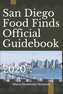 San Diego Food Finds Official Guidebook: 2020 - Montana, Maria Desiderata