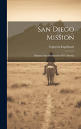 San Diego Mission: Missions and Missionaries of California