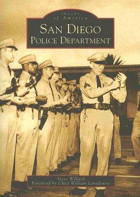 San Diego Police Department - Willard, Steve, and Lansdowne, Chief William (Foreword by)