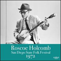 San Diego State Folk Festival, 1972 - Roscoe Holcomb