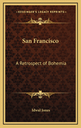San Francisco: A Retrospect of Bohemia