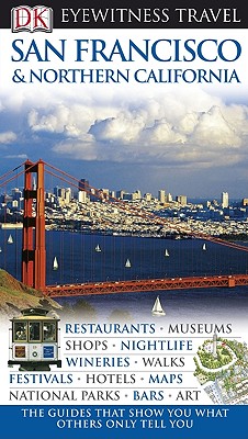 San Francisco and Northern California: Eyewitness Travel Guide - Dorling Kindersley