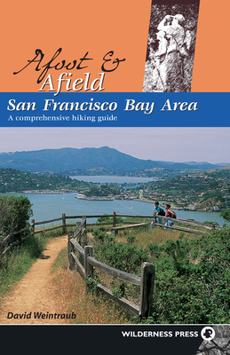 San Francisco Bay Area: A Comprehensive Hiking Guide - Weintraub, David