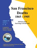 San Francisco Deaths 1865-1905 Volume II: E-K